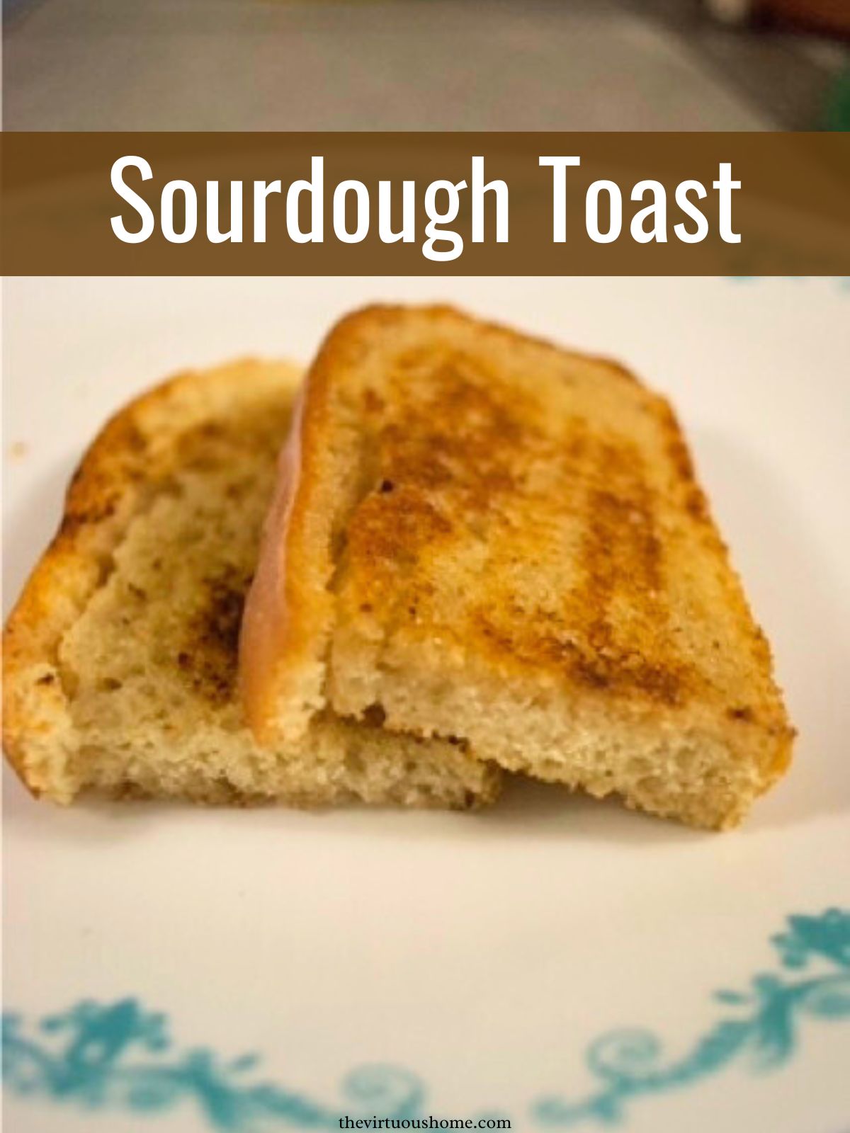 Sourdough toast on a Corellware plate