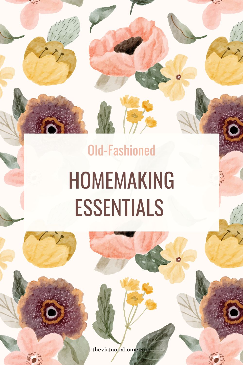 Old Fashioned Homemaking Essentials - The Virtuous Home