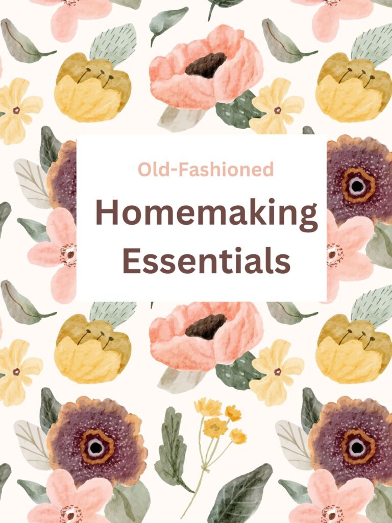 Floral Background with the text "Old-Fashioned Homemaking Essentials"